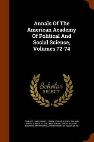 Cover of Annals of the American Academy of Political and Social Science, Volumes 72-74