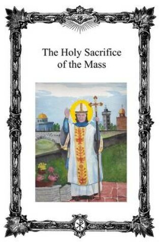 Cover of The Holy Sacrifice of the Mass