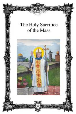 Book cover for The Holy Sacrifice of the Mass