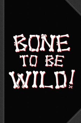 Book cover for Bone to Be Wild Journal Notebook