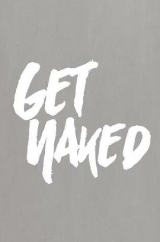 Cover of Pastel Chalkboard Journal - Get Naked (Grey)