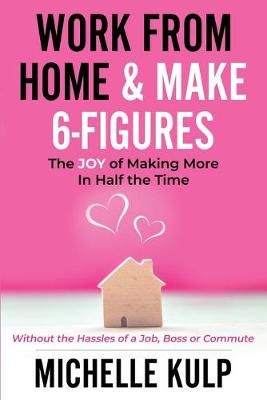 Book cover for Work From Home & Make 6-Figures