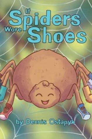 Cover of If Spiders Wore Shoes