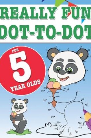 Cover of Really Fun Dot To Dot For 5 Year Olds