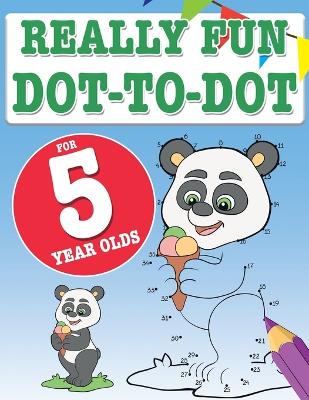 Book cover for Really Fun Dot To Dot For 5 Year Olds