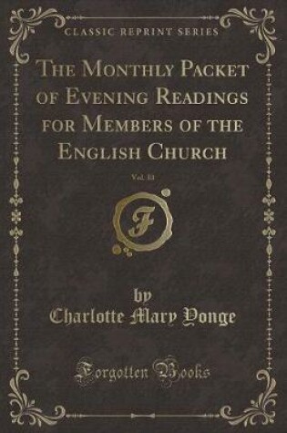 Cover of The Monthly Packet of Evening Readings for Members of the English Church, Vol. 30 (Classic Reprint)