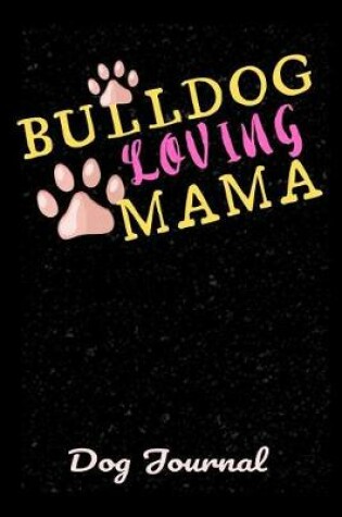 Cover of Dog Journal Bulldog Loving Mama