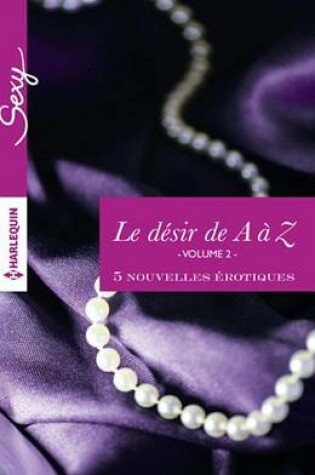 Cover of Le Desir de A A Z, Volume 2