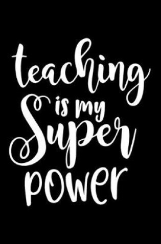 Cover of Teaching Is My Super Power