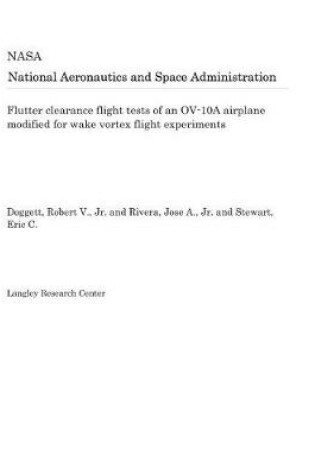 Cover of Flutter Clearance Flight Tests of an Ov-10a Airplane Modified for Wake Vortex Flight Experiments