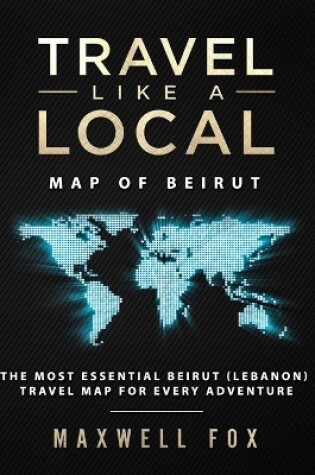 Cover of Travel Like a Local - Map of Beirut