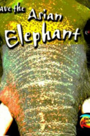 Cover of Save the Asian Elephant