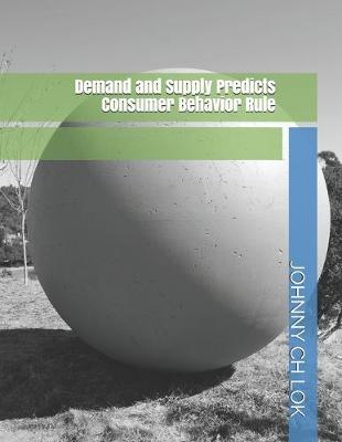 Cover of Demand and Supply Predicts Consumer Behavior Rule