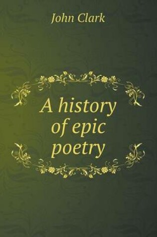 Cover of A history of epic poetry