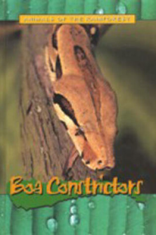 Cover of Animals of the Rainforest: Boa Constrictors