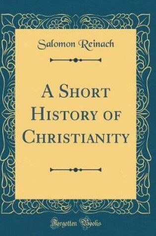 Cover of A Short History of Christianity (Classic Reprint)