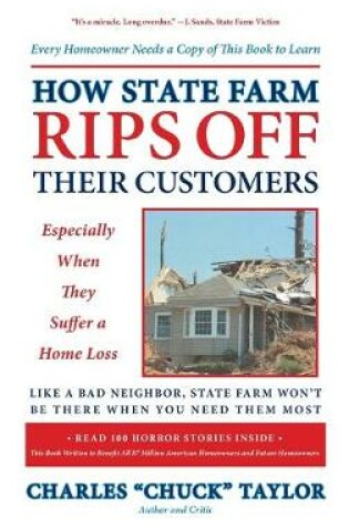 Cover of How State Farm Rips Off Their Customers Especially When They Suffer a Home Loss