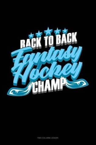 Cover of Back to Back Fantasy Hockey Champ