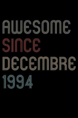 Cover of Awesome Since 1994 Decembre Notebook Birthday Gift