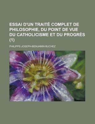 Book cover for Essai D'Un Traite Complet de Philosophie, Du Point de Vue Du Catholicisme Et Du Progres (1)