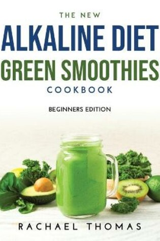 Cover of The New Alkaline Diet Green Smoothies Cookbook