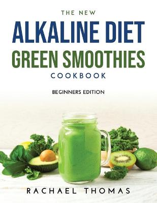 Book cover for The New Alkaline Diet Green Smoothies Cookbook