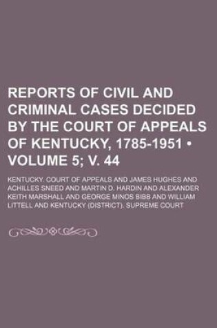 Cover of Reports of Civil and Criminal Cases Decided by the Court of Appeals of Kentucky, 1785-1951 (Volume 5; V. 44)