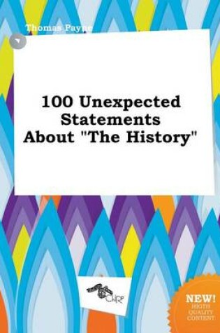 Cover of 100 Unexpected Statements about the History