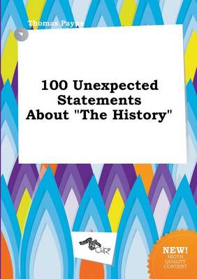 Book cover for 100 Unexpected Statements about the History