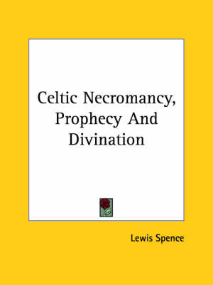 Book cover for Celtic Necromancy, Prophecy and Divination