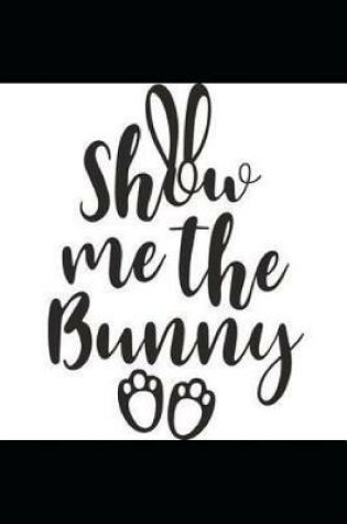 Cover of Show Me the Bunny