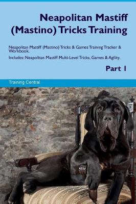 Book cover for Neapolitan Mastiff (Mastino) Tricks Training Neapolitan Mastiff Tricks & Games Training Tracker & Workbook. Includes