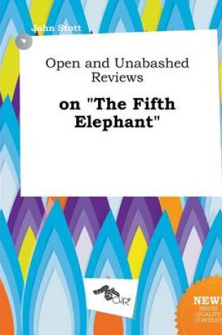 Cover of Open and Unabashed Reviews on the Fifth Elephant