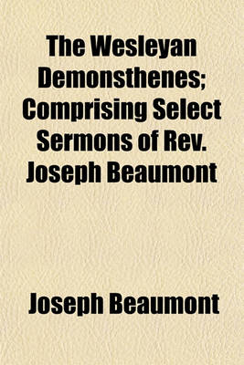 Book cover for The Wesleyan Demonsthenes; Comprising Select Sermons of REV. Joseph Beaumont