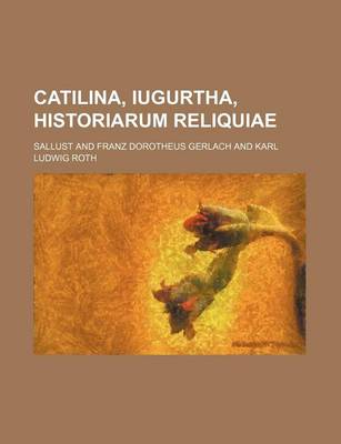 Book cover for Catilina, Iugurtha, Historiarum Reliquiae