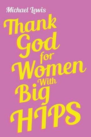 Cover of Thank God for Women with Big Hips