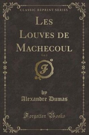 Cover of Les Louves de Machecoul, Vol. 2 (Classic Reprint)