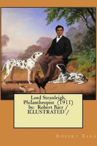Cover of Lord Stranleigh, Philanthropist (1911) by