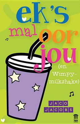 Book cover for Ek's Mal Oor Jou (En Wimpy-Milkshake)