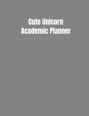 Book cover for Cute Unicorn Academic Planner