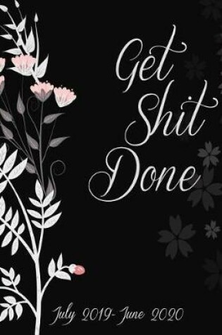 Cover of Get Shit Done July 2019-June 2020