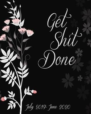 Book cover for Get Shit Done July 2019-June 2020