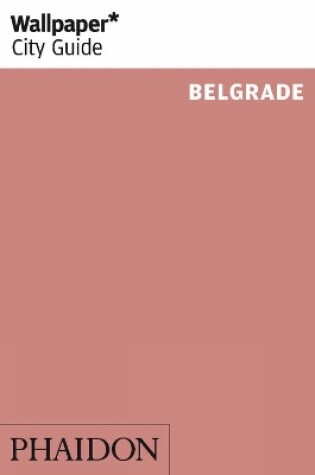 Cover of Wallpaper* City Guide Belgrade