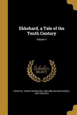 Book cover for Ekkehard, a Tale of the Tenth Century; Volume 1