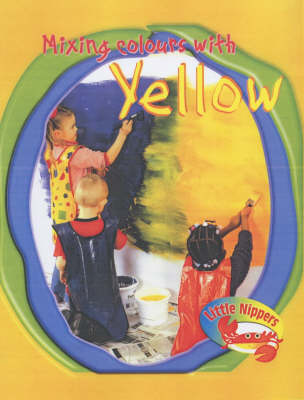 Book cover for Little Nippers Mixing Colours with Yellow Paperback