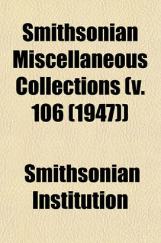 Cover of Smithsonian Miscellaneous Collections (V. 106 (1947))