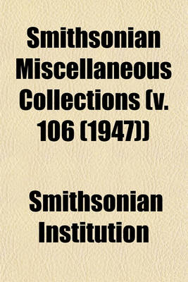 Book cover for Smithsonian Miscellaneous Collections (V. 106 (1947))