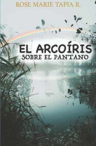 Cover of El arcoiris sobre el pantano