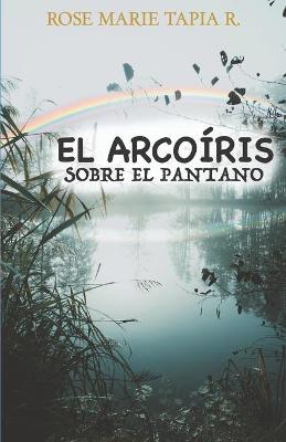 Book cover for El arcoiris sobre el pantano