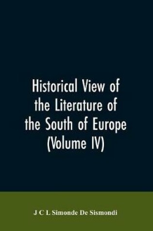 Cover of Historical View of the Literature of the South of Europe (Volume IV)